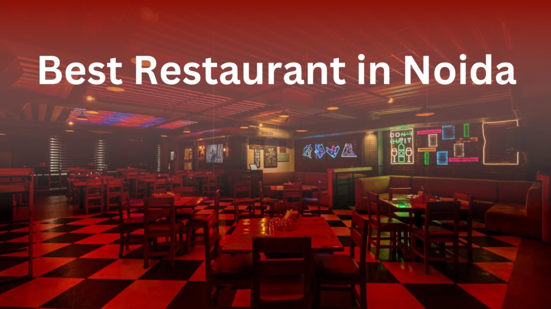 Best Restaurant in Noida for Food, Fun & Unforgettable Vibes